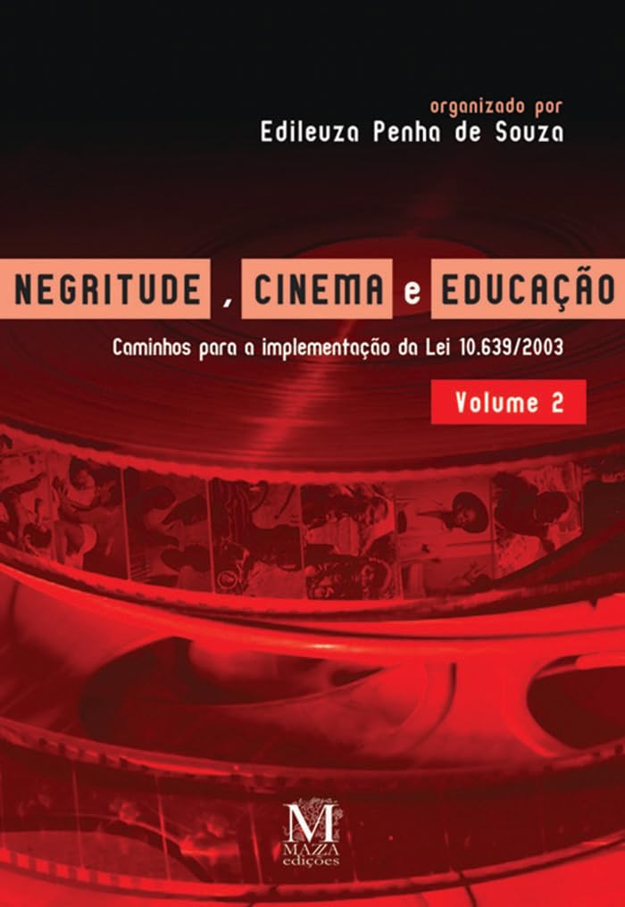 Negritude, cinema e educação - Volume 2: Caminhos para a implementação da Lei 10.639/2003