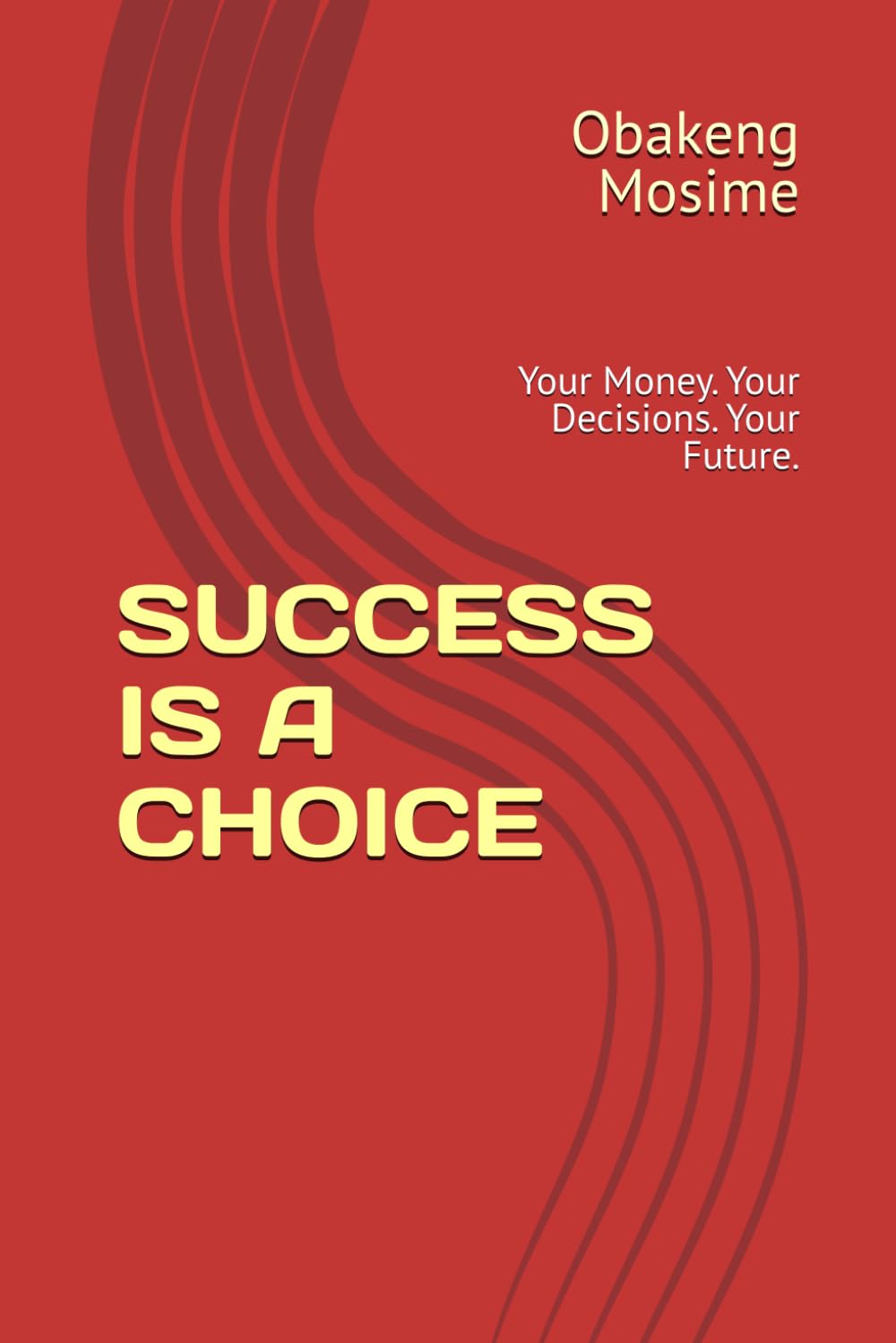 ler totalmente SUCCESS IS A CHOICE: Your Money. Your Decisions. Your Future.