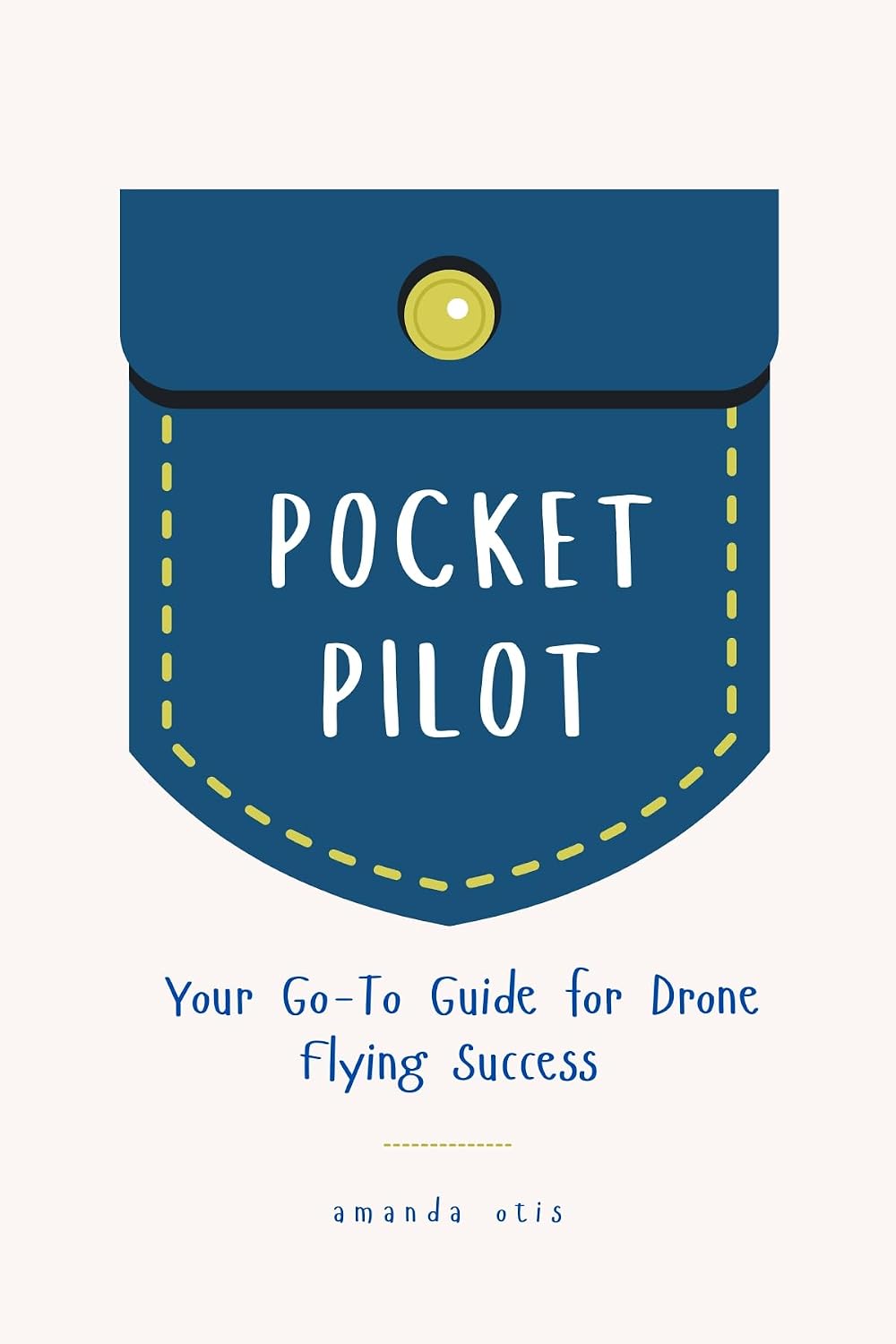 ler totalmente Pocket Pilot: Your Go To Guide for Drone Flying Success (Master the Skies: Aerial Photography & Drone Pilot Series Book 1) (English Edition)