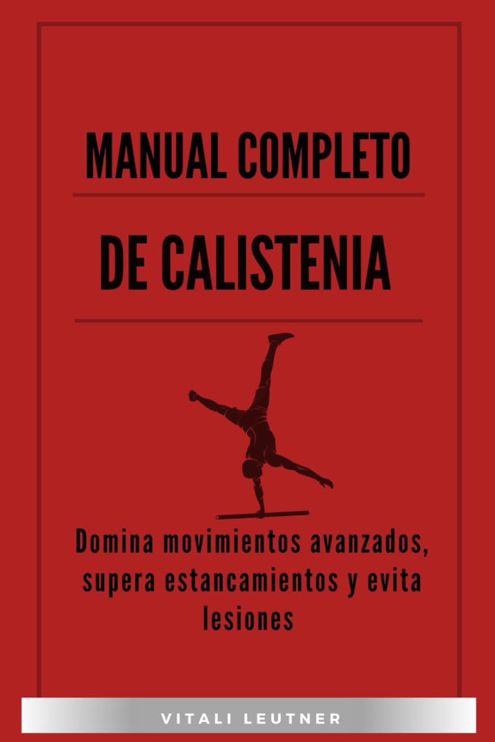 capítulo por capítulo baixar Manual Completo de Calistenia: Domina movimientos avanzados, supera estancamientos y evita lesiones (Spanish Edition)