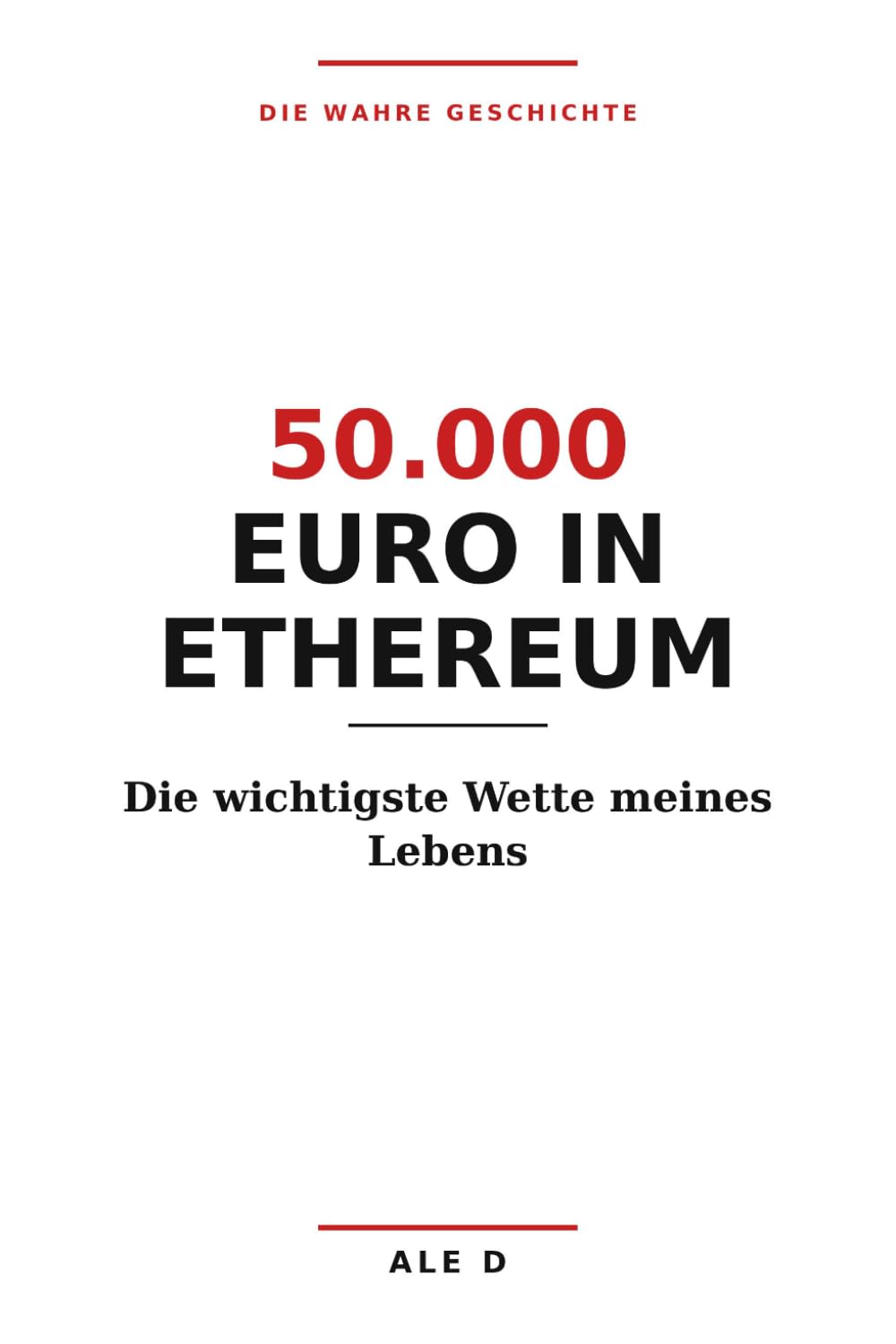 50.000 Euro in Ethereum: Die wichtigste Wette meines Lebens — Die wahre Geschichte, wie ich in Ethereum investierte, den Crash aushielt und was ich über Geld lernte (German Edition) baixar livro de graça