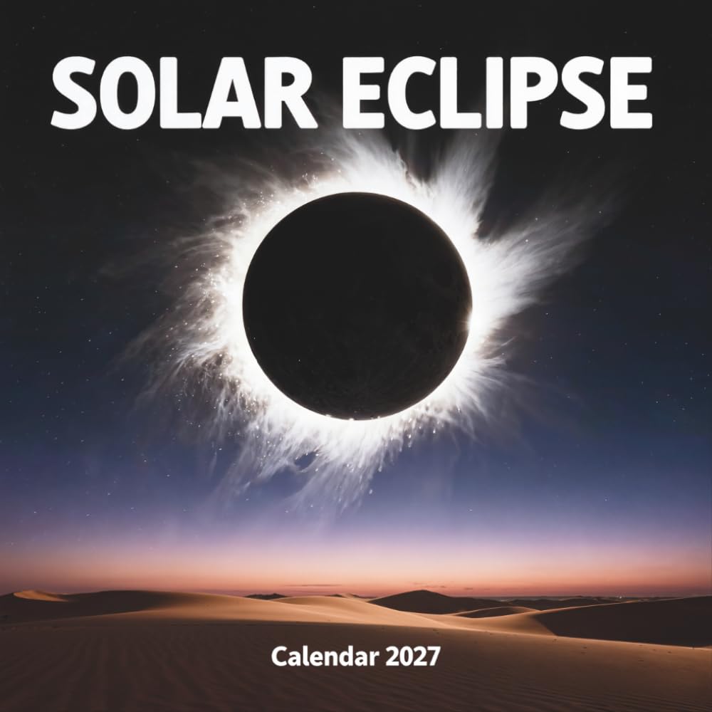 Solar Eclipse Calendar 2027: A Monthly Visual Celebration of Totality, S Coronae, and Rare Celestial Alignments baixar livro de graça