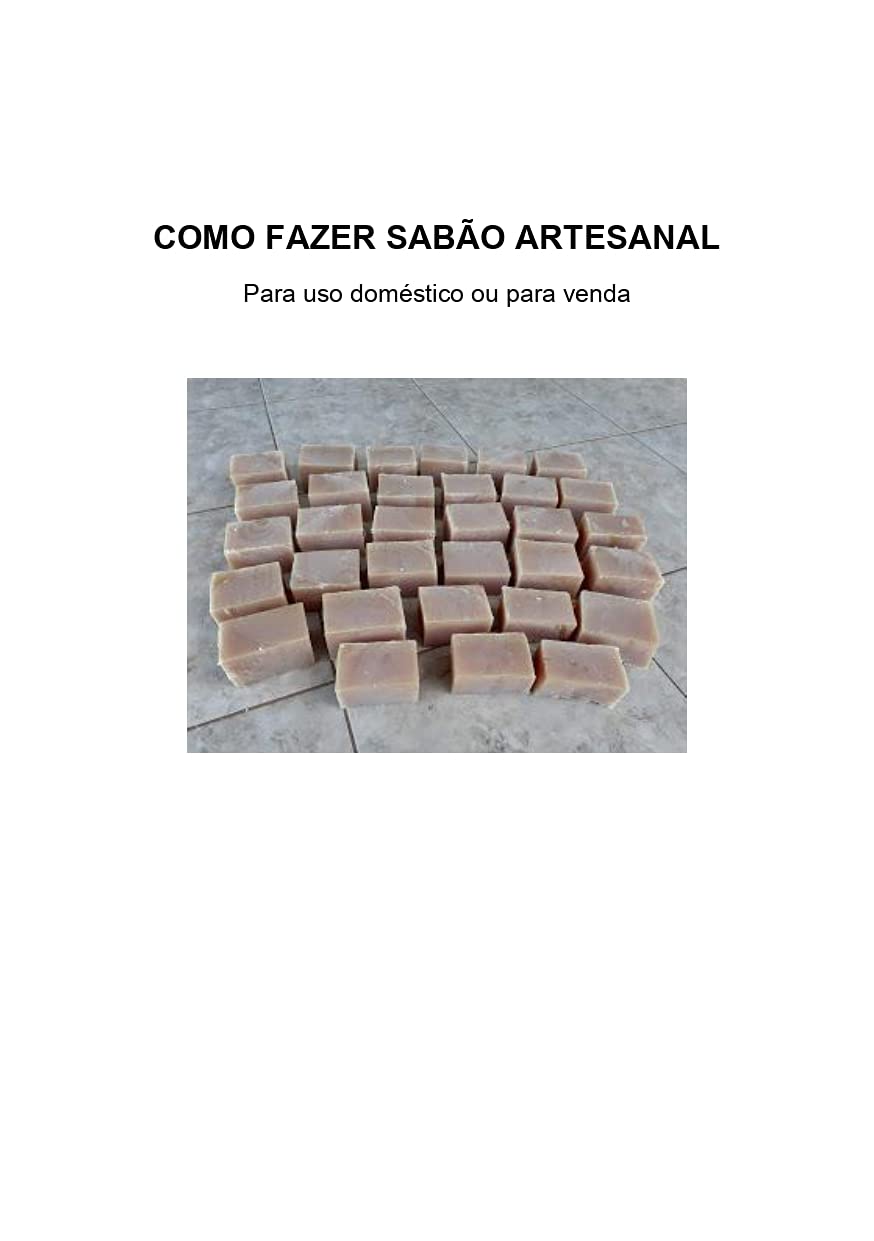Como fazer sabão artesanal: Para uso doméstico ou para venda baixar o livro de graça