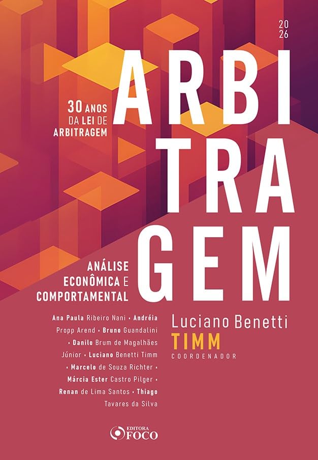 Arbitragem - Análise Econômica e Comportamental – 1ª Ed - 2026: 30 anos da Lei de Arbitragem
