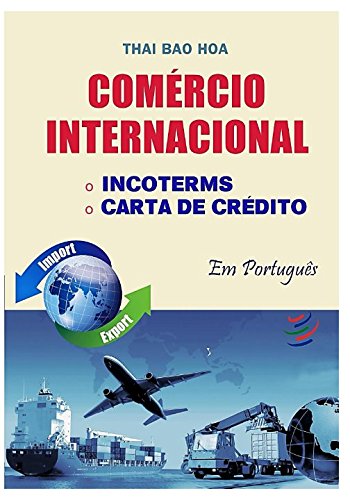 COMÉRCIO INTERNACIONAL: INCOTERMS E CARTA DE CRÉDITO (Versão em Português) baixar livro de graça