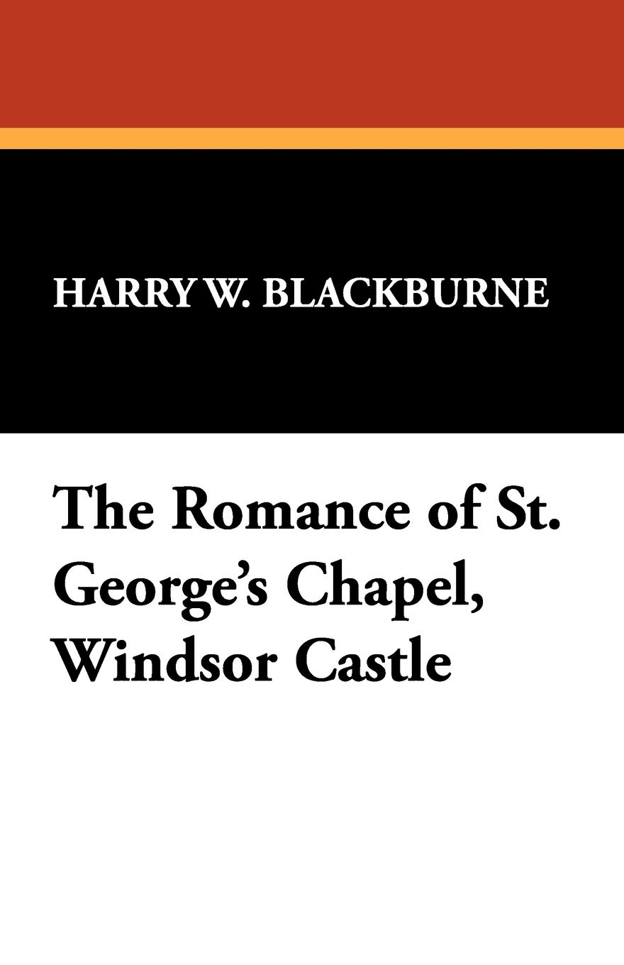 The Romance of St. George's Chapel, Windsor Castle baixar o livro de graça