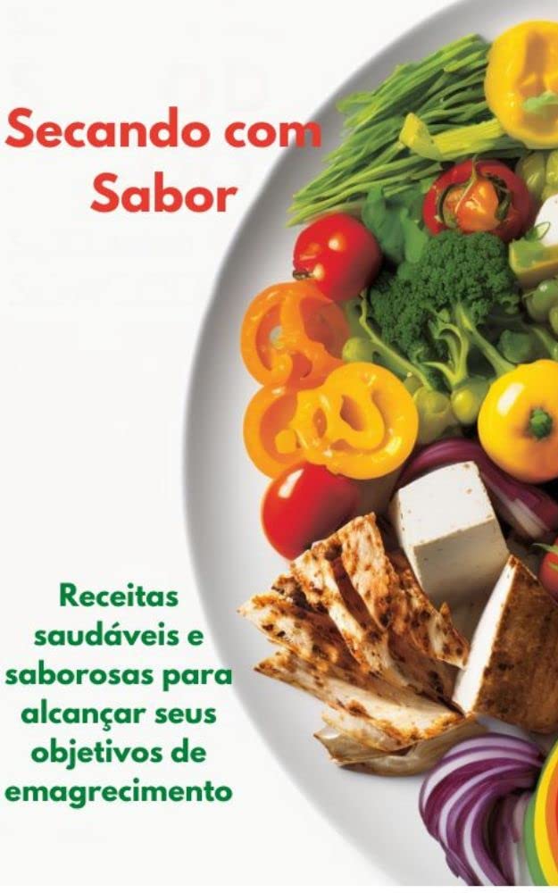 ler totalmente Secando com Sabor: Receitas saudáveis e saborosas para alcançar seus objetivos de emagrecimento