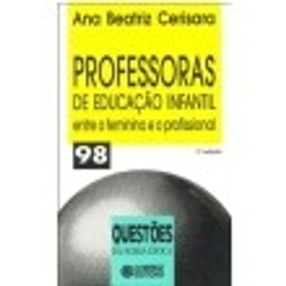 Professoras De Educacao Infantil - Entre O Feminino E O Profissional baixar o livro de graça
