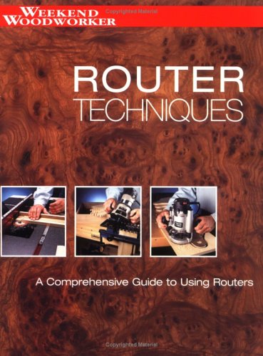 Router Techinques: A Comprehensive Guide to Using Routers (Weekend Woodworker) baixar o livro de graça