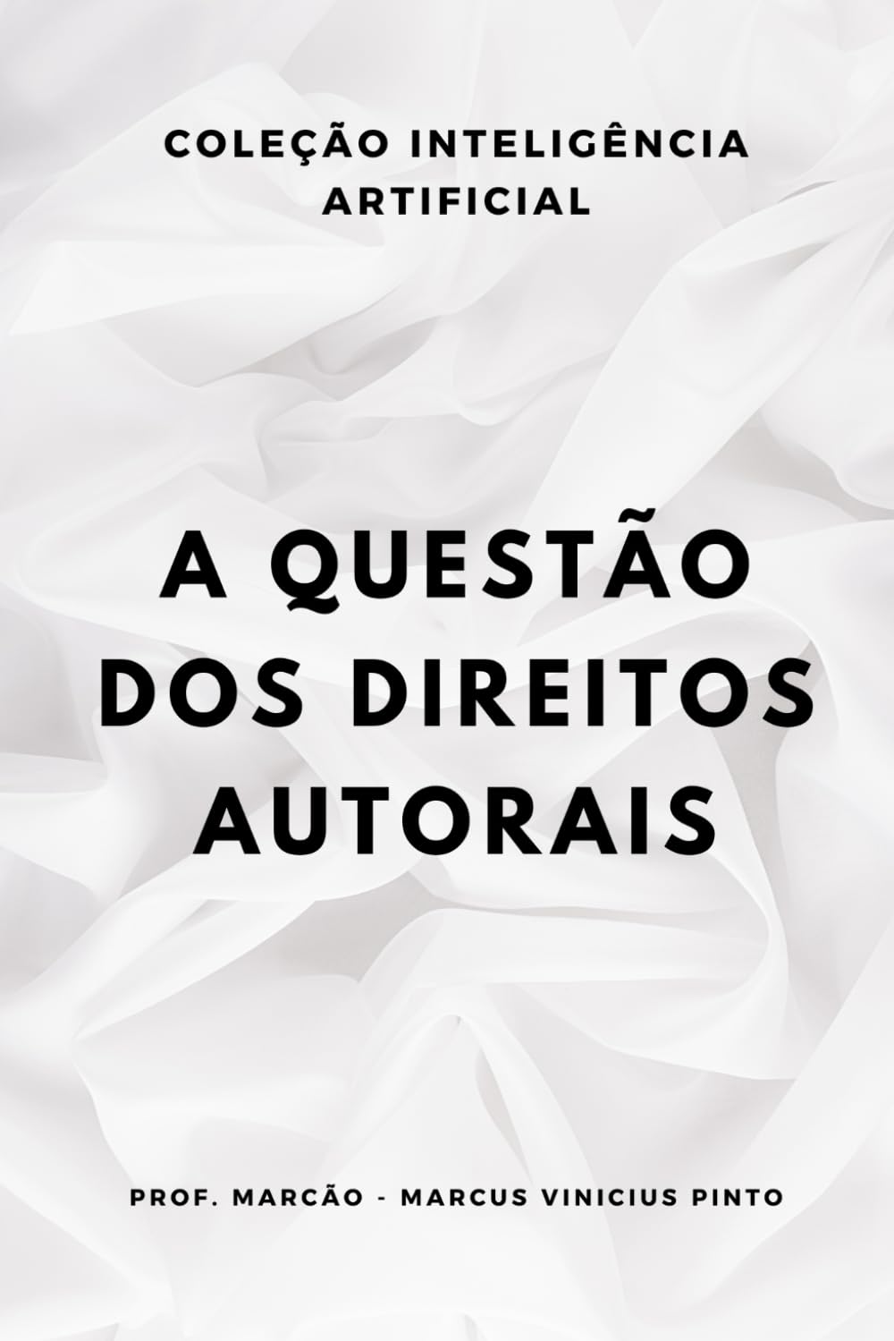 ler totalmente A QUESTÃO DOS DIREITOS AUTORAIS (A INTELIGÊNCIA ARTIFICIAL E O PODER DOS DADOS.) (Portuguese Edition)