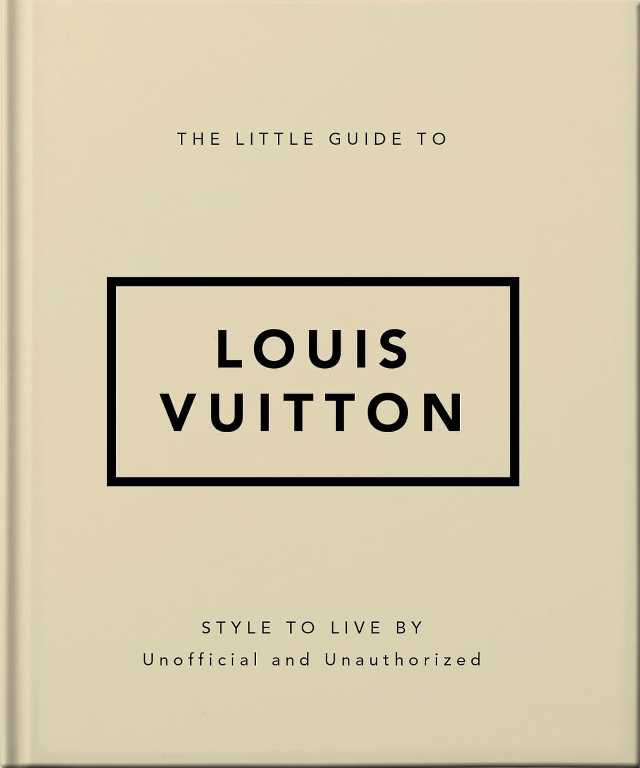 The Little Guide to Louis Vuitton: Style to Live by: 4