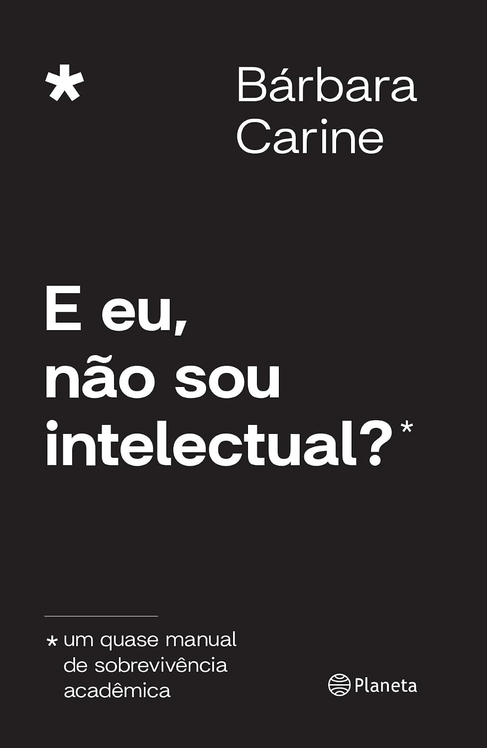 E eu, não sou intelectual?: Um quase manual de sobrevivência acadêmica