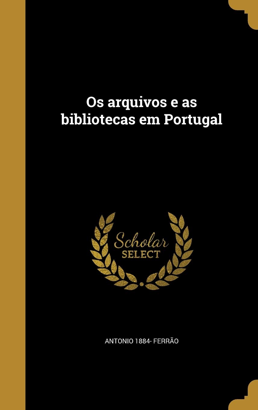 Os arquivos e as bibliotecas em Portugal baixar livro de graça