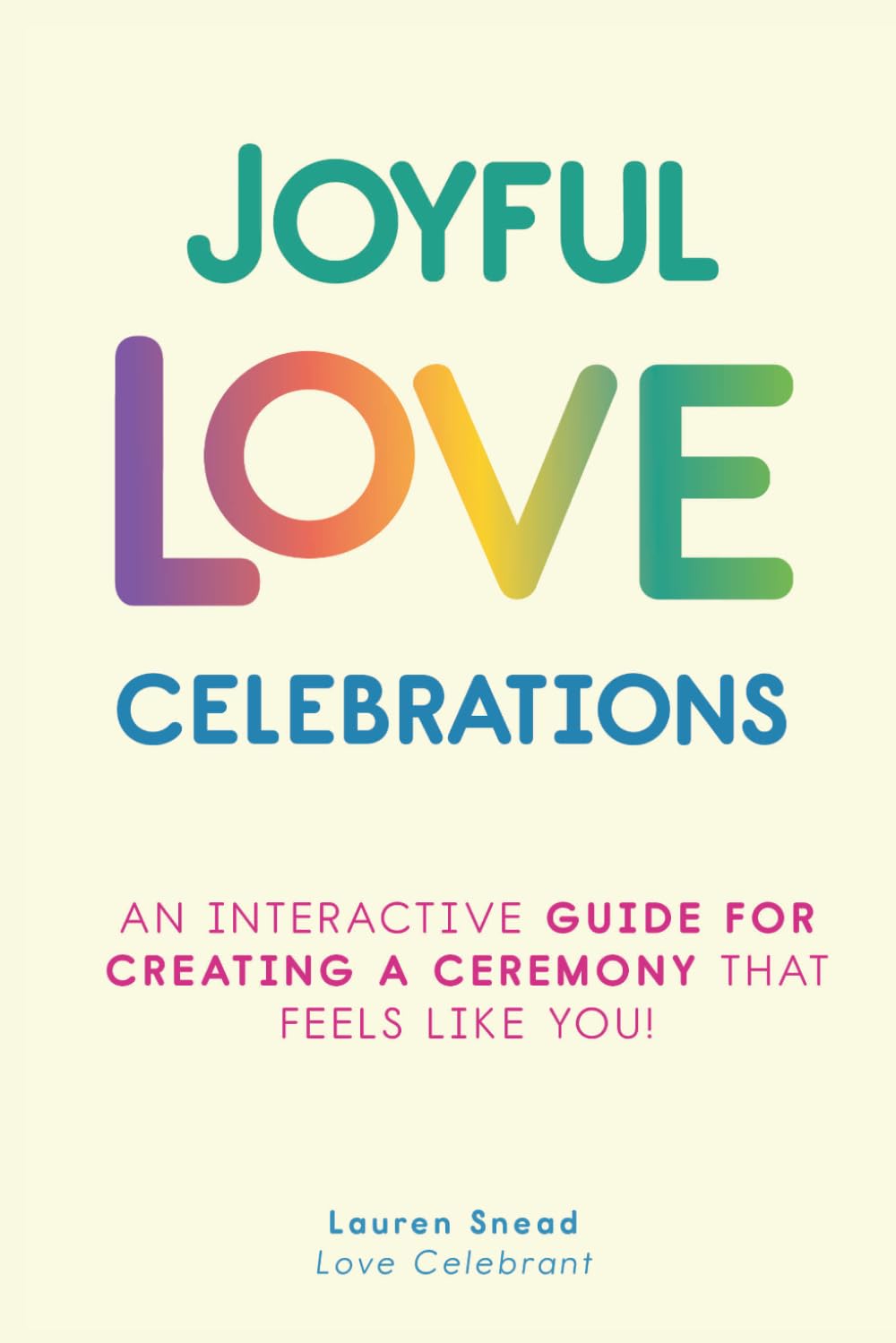 JOYFUL LOVE CELEBRATIONS: An Interactive Guide for Creating a Ceremony That Feels Like You! baixar o livro de graça