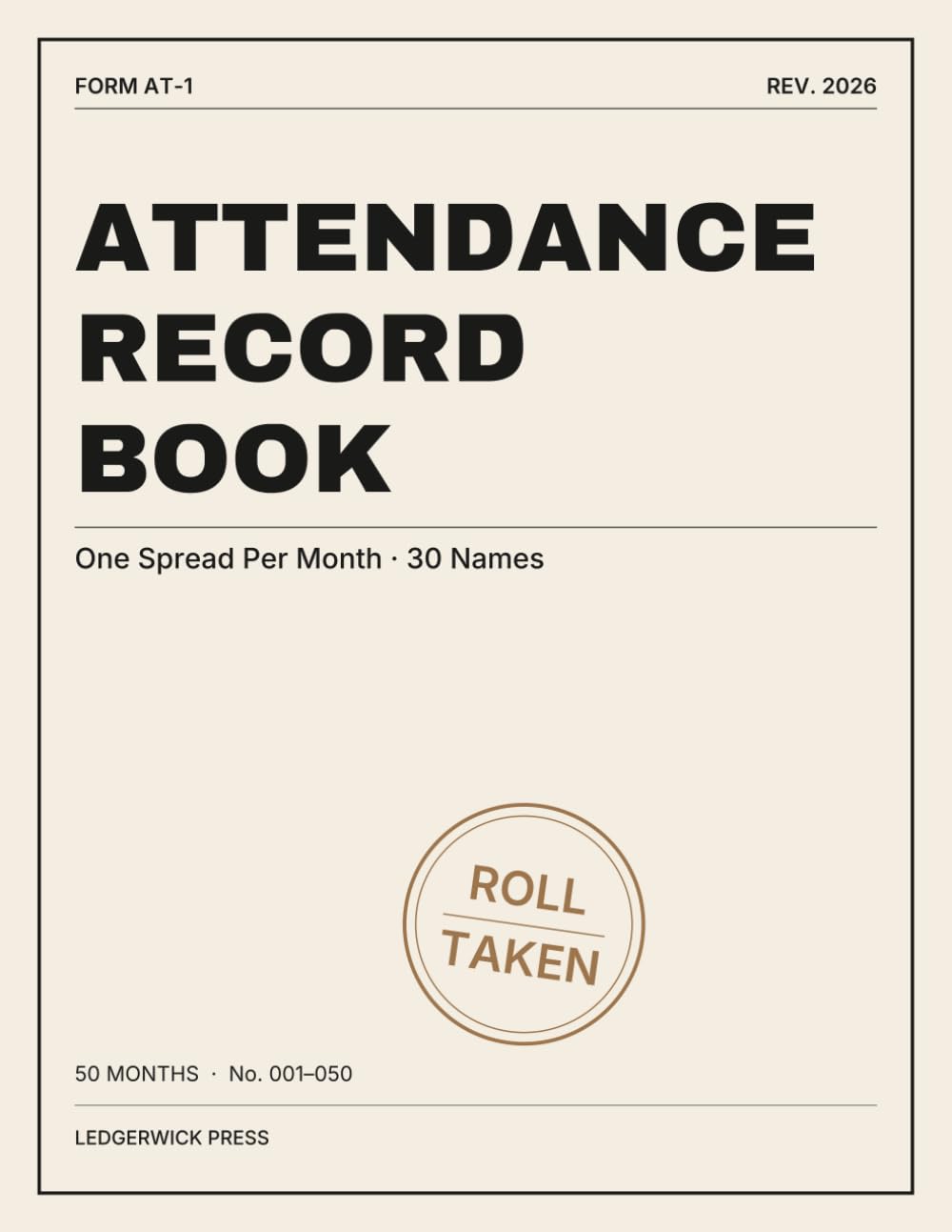 Attendance Record Book: A 100-Page Roll for a Class, a Shift, a Congregation or a Club — Present, Absent, Late, Excused, Totalled by Month