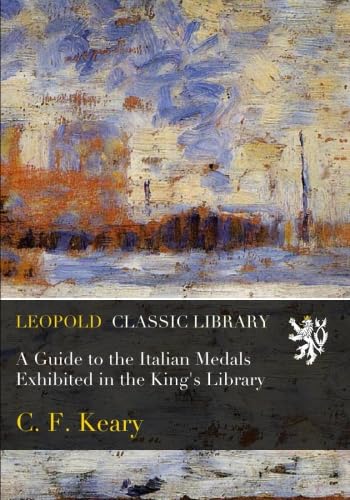 ler totalmente A Guide to the Italian Medals Exhibited in the King's Library