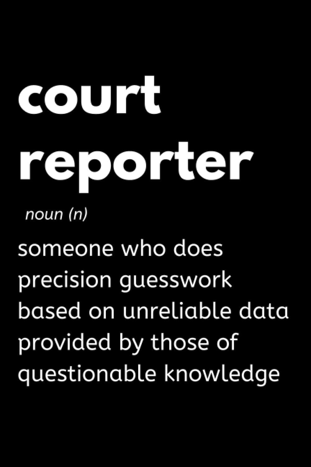 Court Reporter - Someone Who Does Precision Guesswork: Funny Court Reporting Notebook With Lined Pages, A Great Appreciation Gift Idea For Court Reporters baixar livro de graça