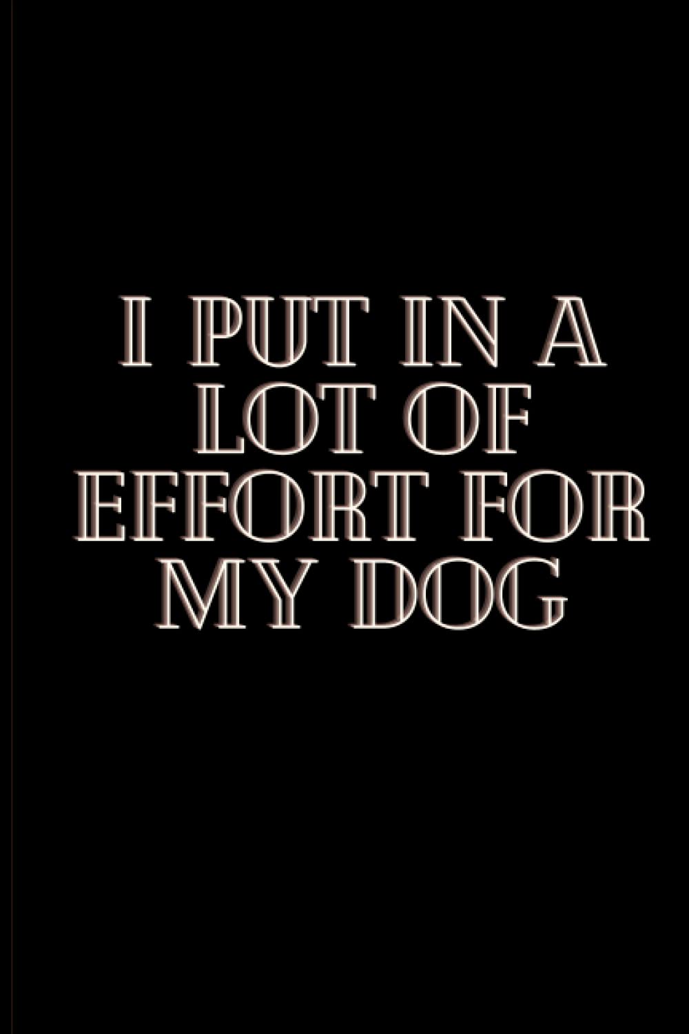 I PUT IN A LOT OF EFFORT FOR MY DOG baixar o livro de graça