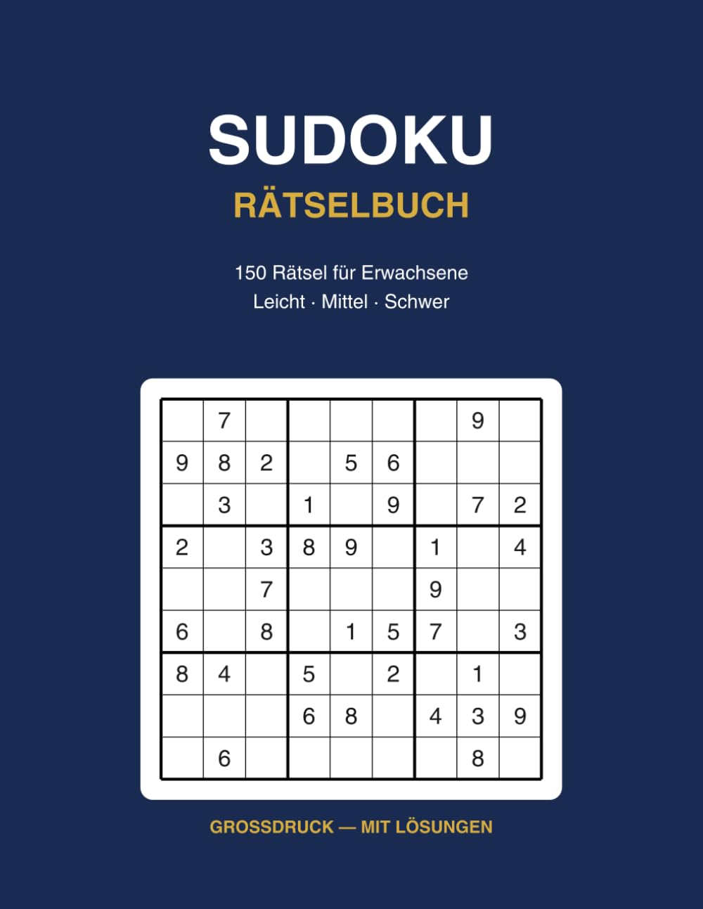 Sudoku Rätselbuch, subtitle e.g. 150 Rätsel für Erwachsene - Leicht, Mittel, Schwer - Großdruck mit Lösungen: 150 Rätsel für Erwachsene, Leicht,..., Großdruck mit Lösungen (German Edition) baixar o livro de graça