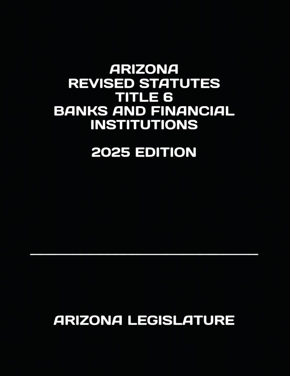 ler totalmente ARIZONA REVISED STATUTES TITLE 6 BANKS AND FINANCIAL INSTITUTIONS 2025 EDITION