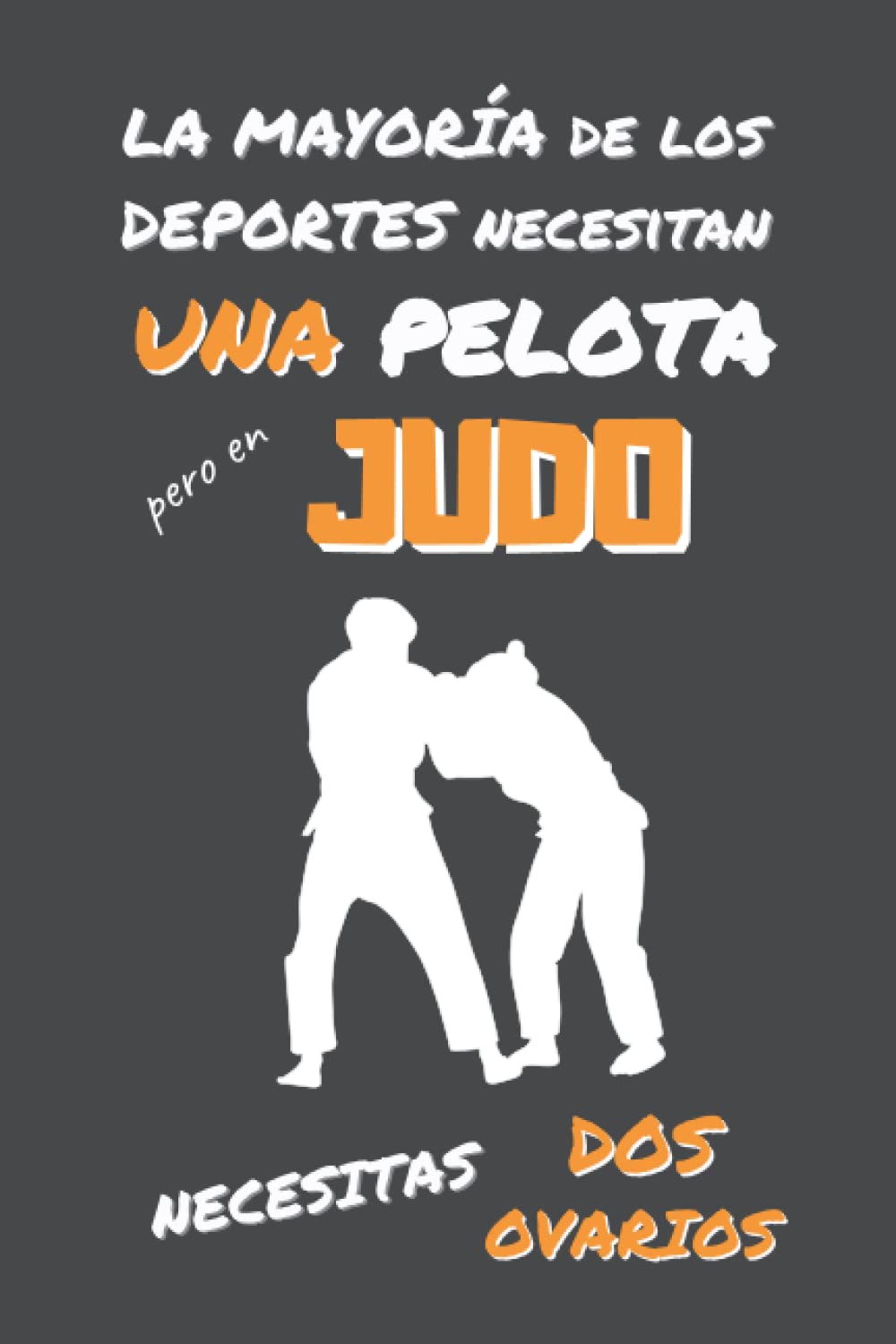 EN JUDO NECESITAS DOS OVARIOS: DIVERTIDO CUADERNO DE NOTAS, DIARIO O AGENDA | Regalos originales y creativos para los amantes de este deporte | Cumpleaños, Navidad, Aniversario. (Spanish Edition) baixar livro de graça