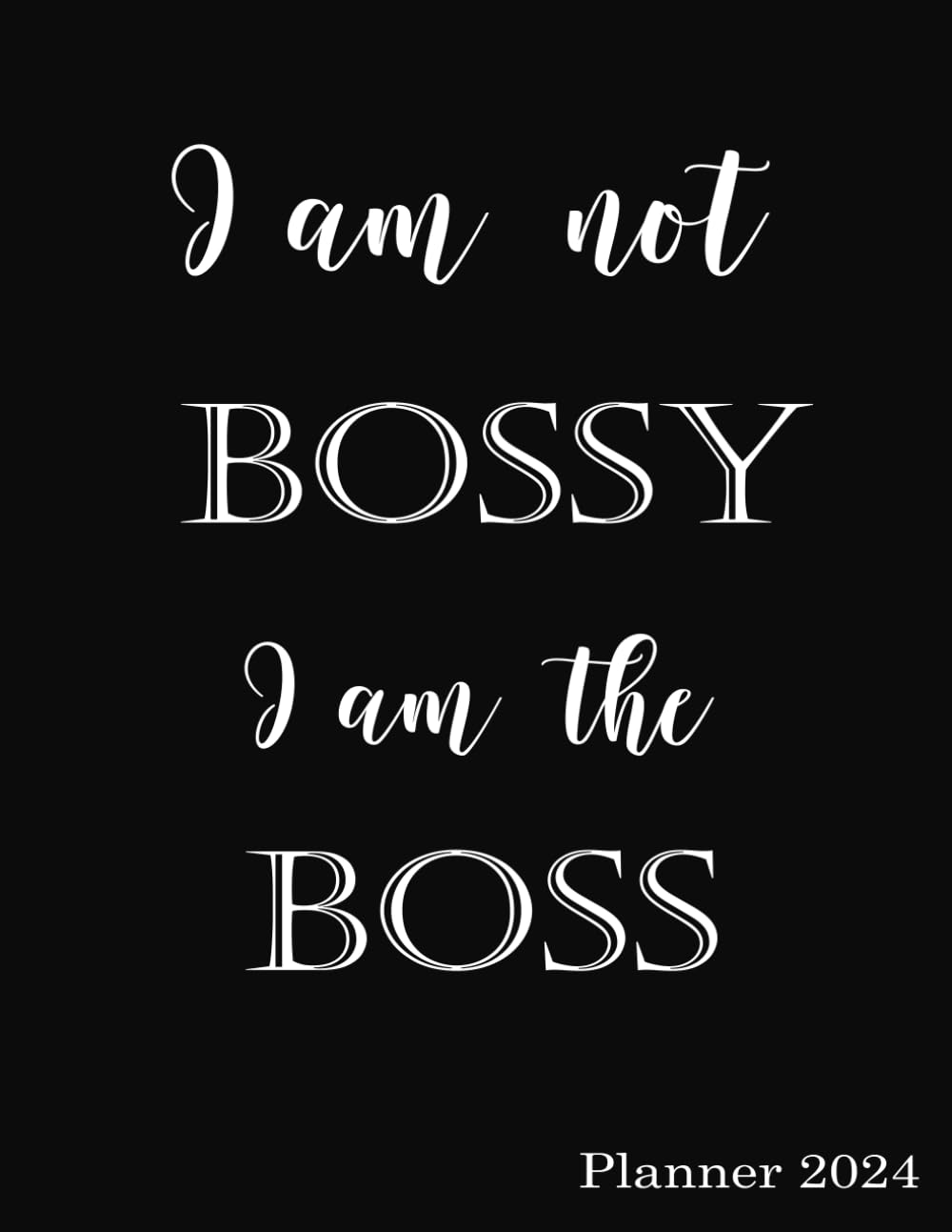 I am not bossy, I am the boss Year Monthly & Weekly Planner 2024 Organizer Schedule & Agenda with 12 Months/Calendar With To Do Lists - Note... White Organizer & Journal Personal Diary) baixar livro de graça