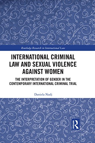 International Criminal Law and Sexual Violence against Women: The Interpretation of Gender in the Contemporary International Criminal Trial (Routledge Research in International Law) (English Edition) baixar livro de graça