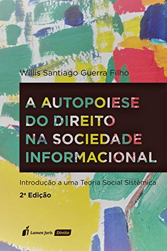 A Autopoiese do Direito na Sociedade Informacional. 2018 baixar livro de graça