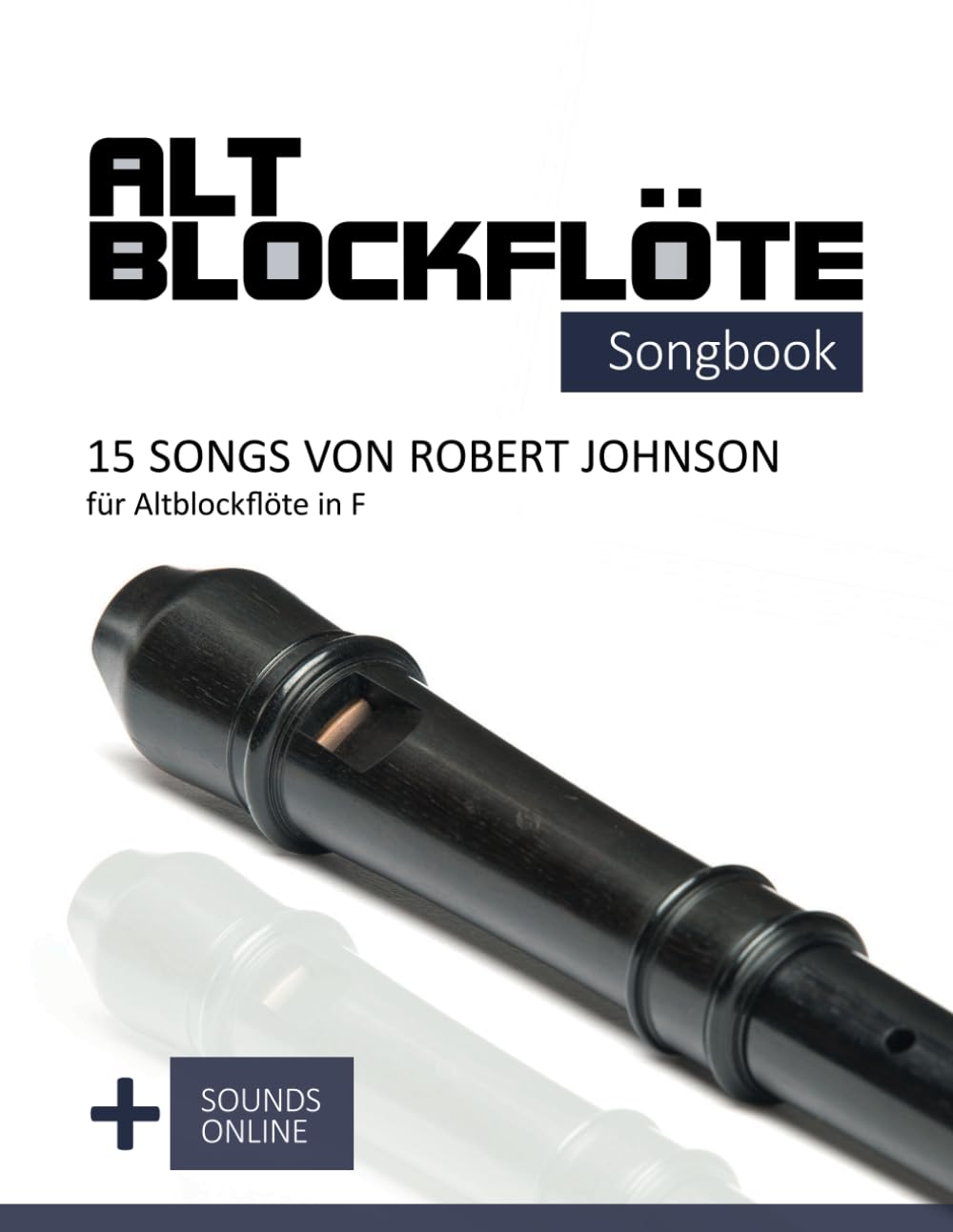 ler totalmente Altblockflöte Songbook - 15 Songs von Robert Johnson für Altblockflöte in F: + Sounds online