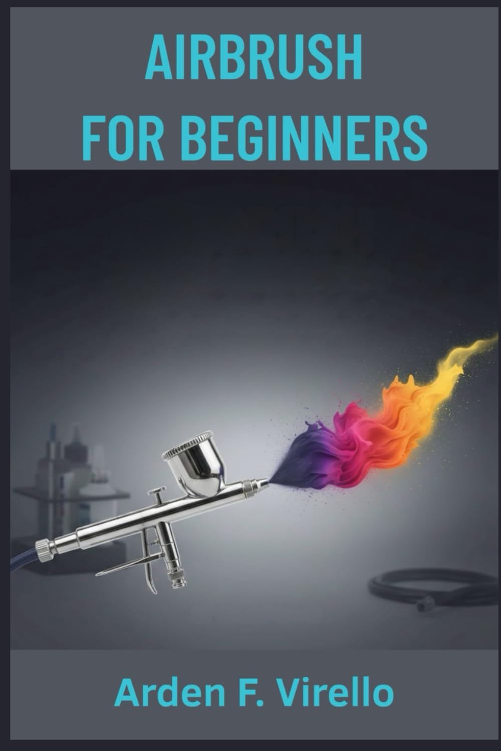 ler totalmente AIRBRUSH FOR BEGINNERS: A Step-by-Step Guide to Model Painting