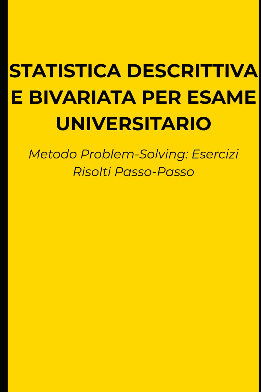 capítulo por capítulo baixar Statistica Descrittiva e Bivariata per l'Esame Universitario: Metodo Problem-Solving: Esercizi risolti passo-passo, formule e simulazioni per superare... studiare teoria inutile. (Italian Edition)
