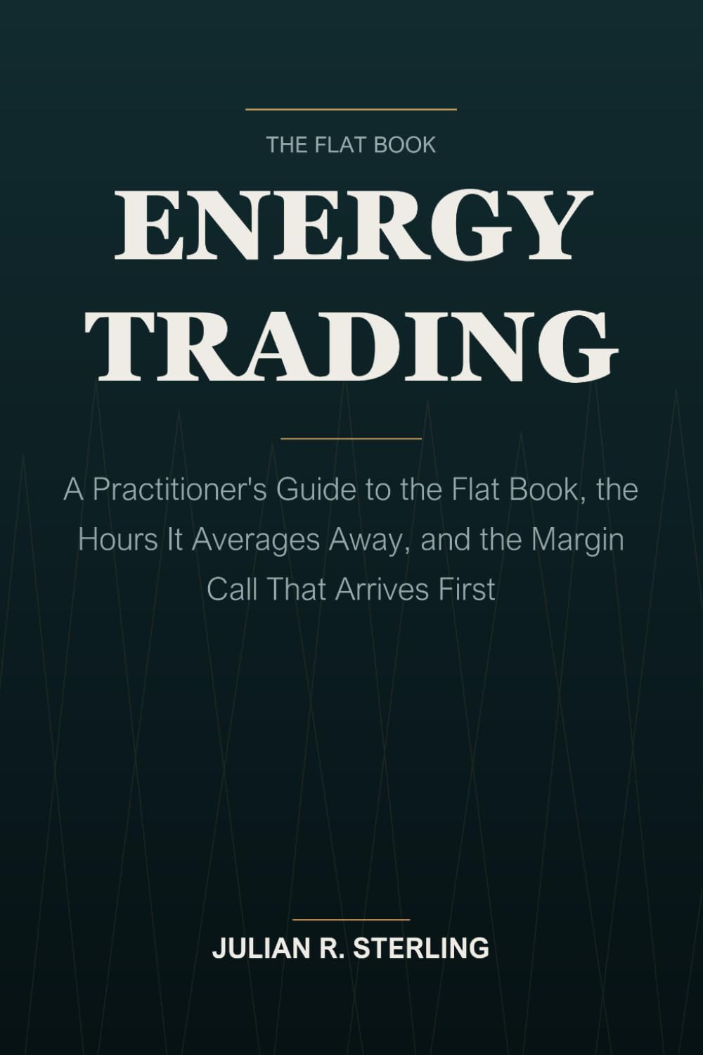 Energy Trading: A Practitioner's Guide to the Flat Book, the Hours It Averages Away, and the Margin Call That Arrives First (The Institutional Finance Handbooks) baixar livro de graça