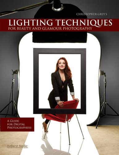Christopher Grey's Lighting Techniques for Beauty and Glamour Photography: A Guide for Digital Photographers (English Edition)
