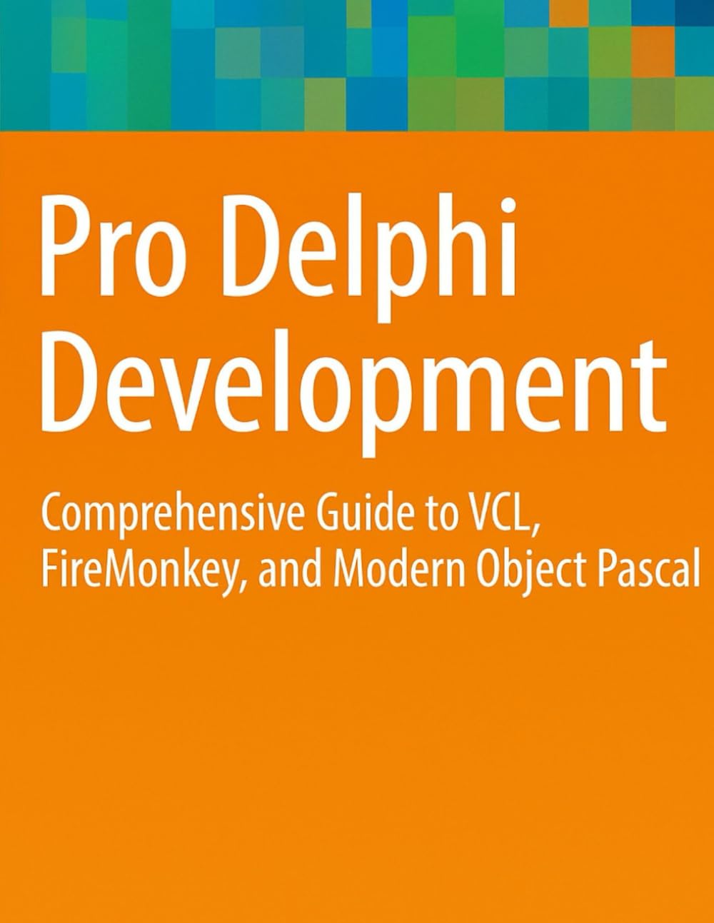 ler totalmente Pro Delphi Development: Comprehensive Guide to VCL, FireMonkey, and Modern Object Pascal (programming)