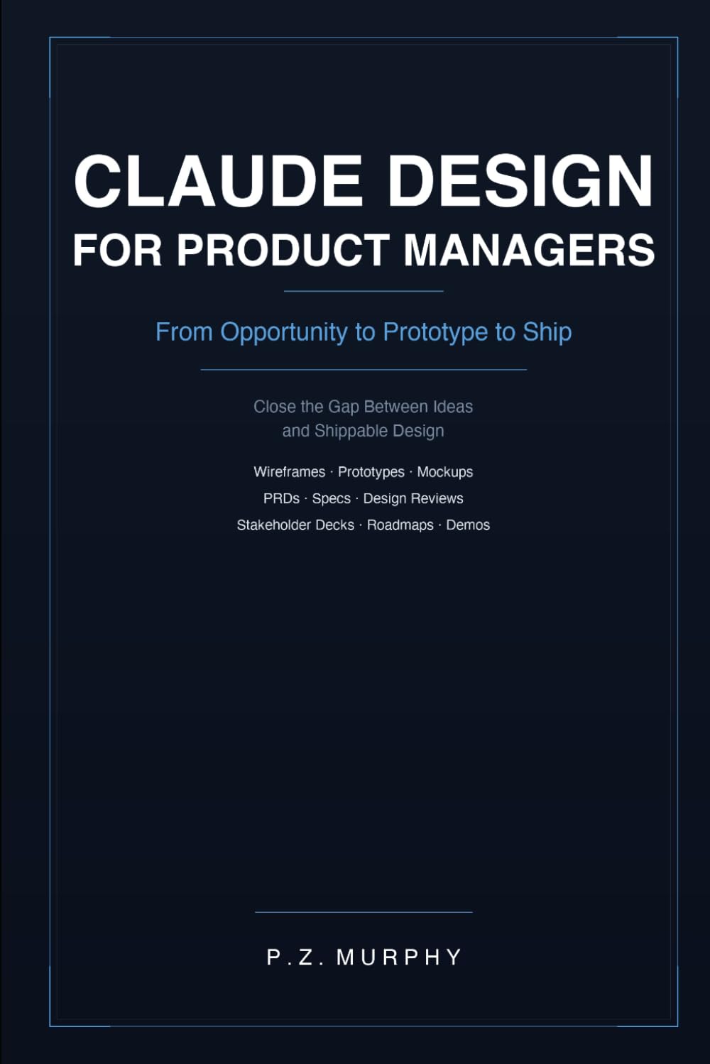 ler totalmente Claude Design for Product Managers: From Opportunity to Prototype to Ship