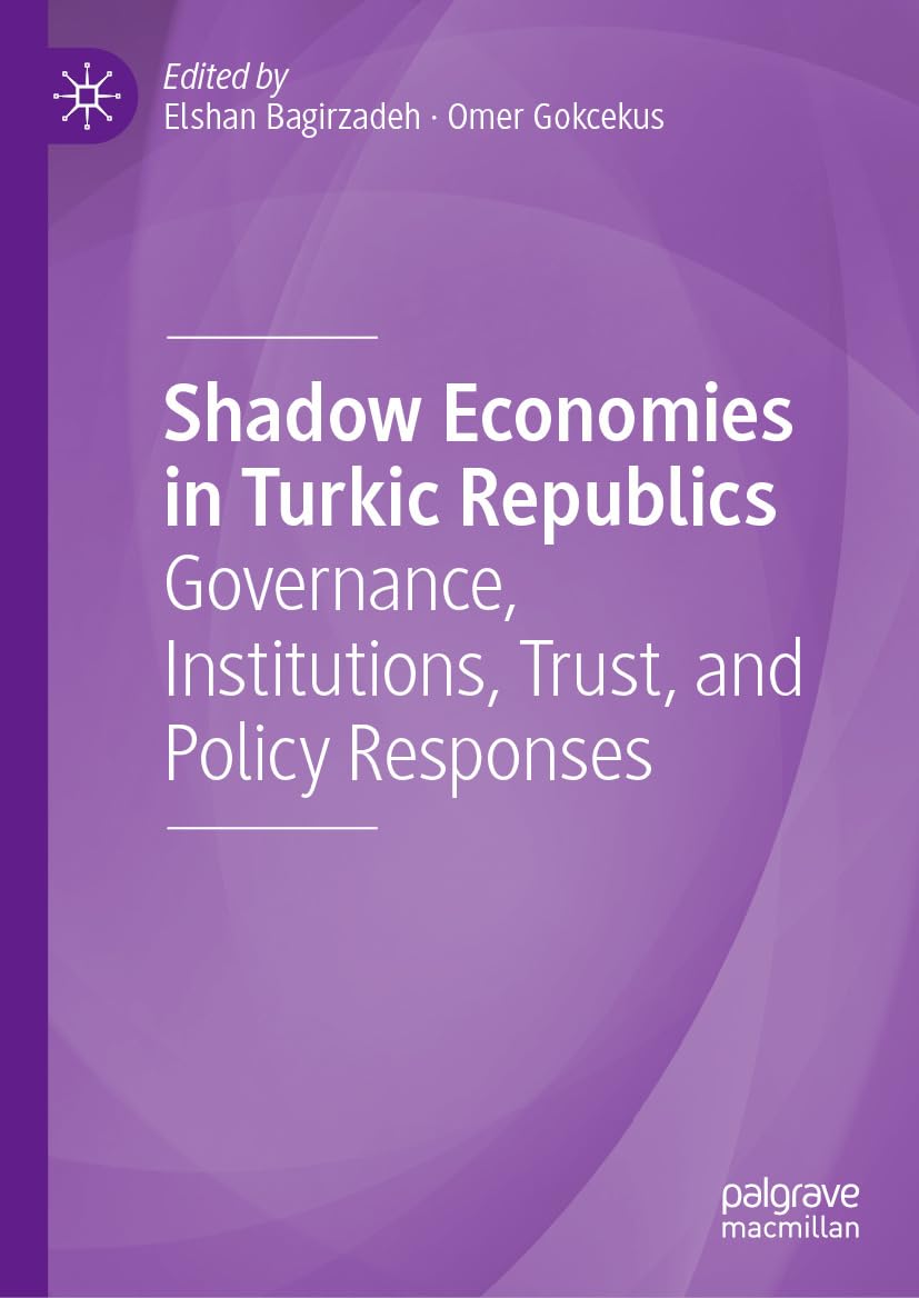 Shadow Economies in Turkic Republics: Governance, Institutions, Trust, and Policy Responses (Economics and Finance) (English Edition) baixar livro de graça