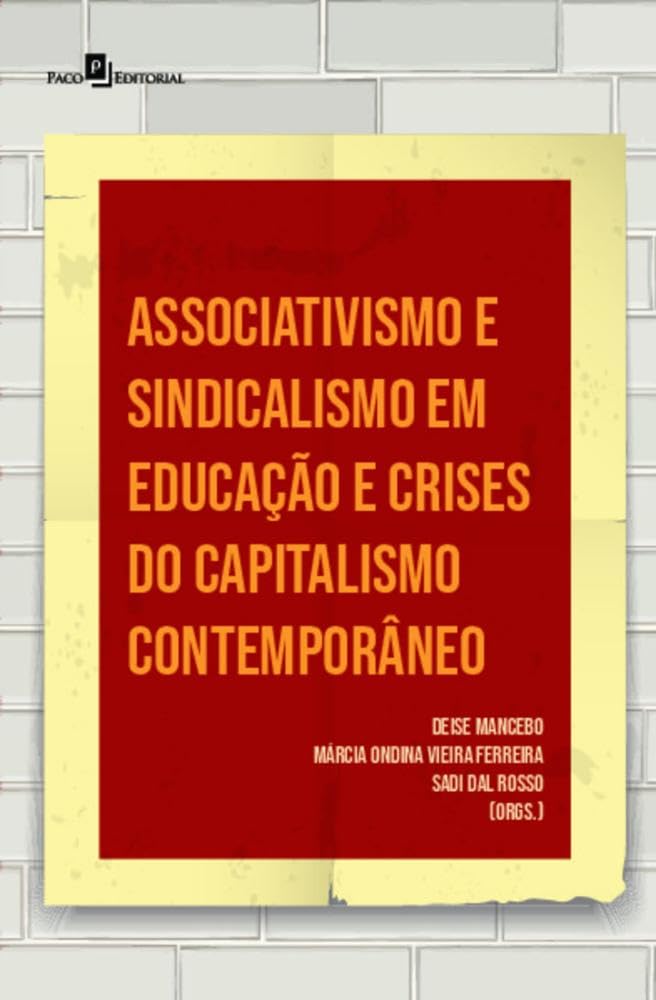 Associativismo e Sindicalismo em Educação e Crises do Capitalismo Contemporâneo baixar livro de graça