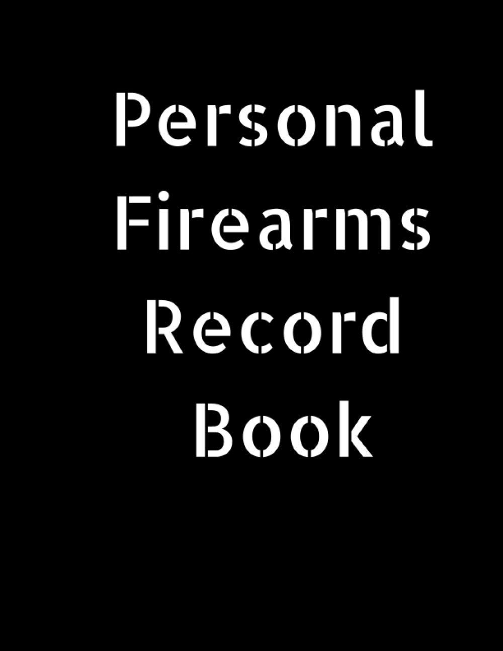 Personal Firearms Record Book: A 8.5" x 11" Personal Firearms Record Book with 101 Pages with Ownership Data, Deposition and descriptions. Perfect gift for Gun Owners! baixar o livro de graça