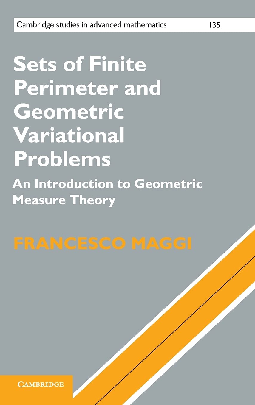 Sets of Finite Perimeter and Geometric Variational Problems: An Introduction to Geometric Measure Theory: 135