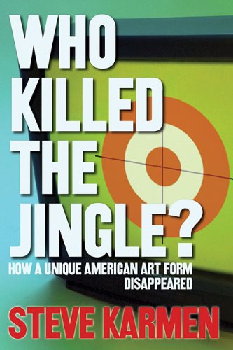 Who Killed the Jingle?: How a Unique American Art Form Disappeared baixar livro de graça