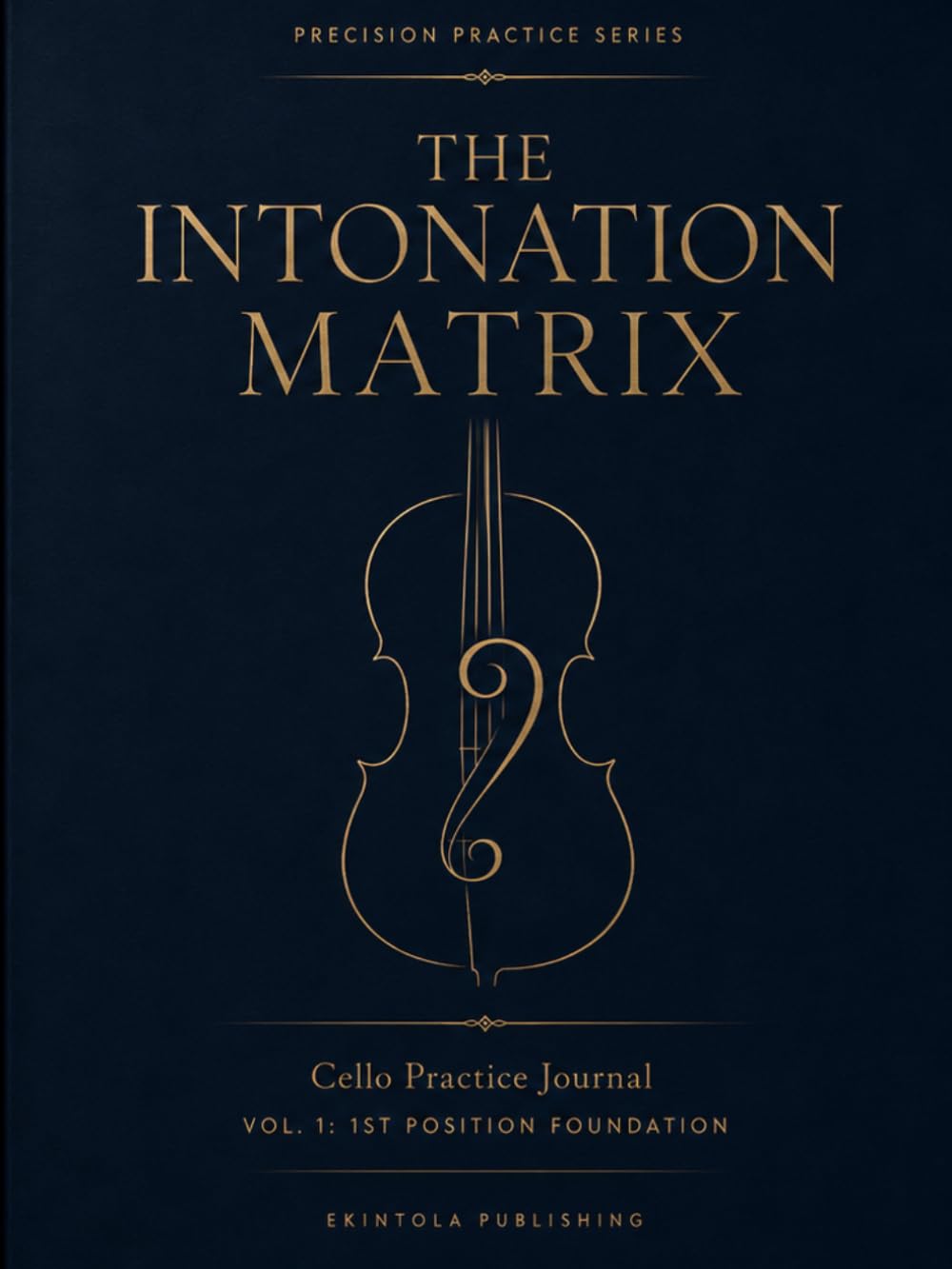 ler totalmente THE INTONATION MATRIX: Cello Practice Journal (Vol. 1): 1st Position Foundation for Absolute Pitch Precision and Muscle Memory Calibration (PRECISION PRACTICE SERIES)