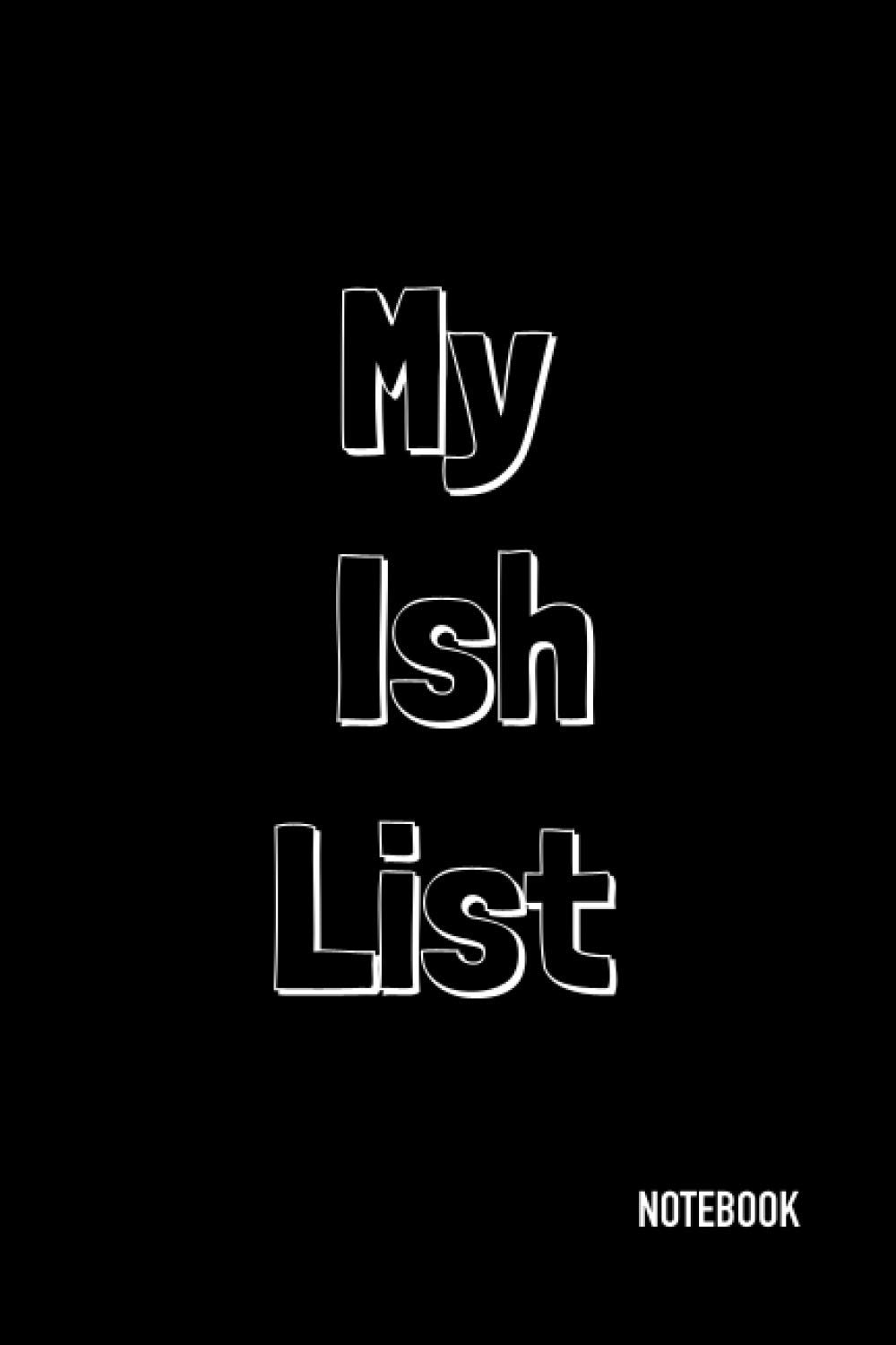 Notebook: My Ish List Theme Cover Black Journal Cahier: 6 x 9 120 Lined Pages Notebook for Notes, Ideas, Observations, Sketches baixar livro de graça