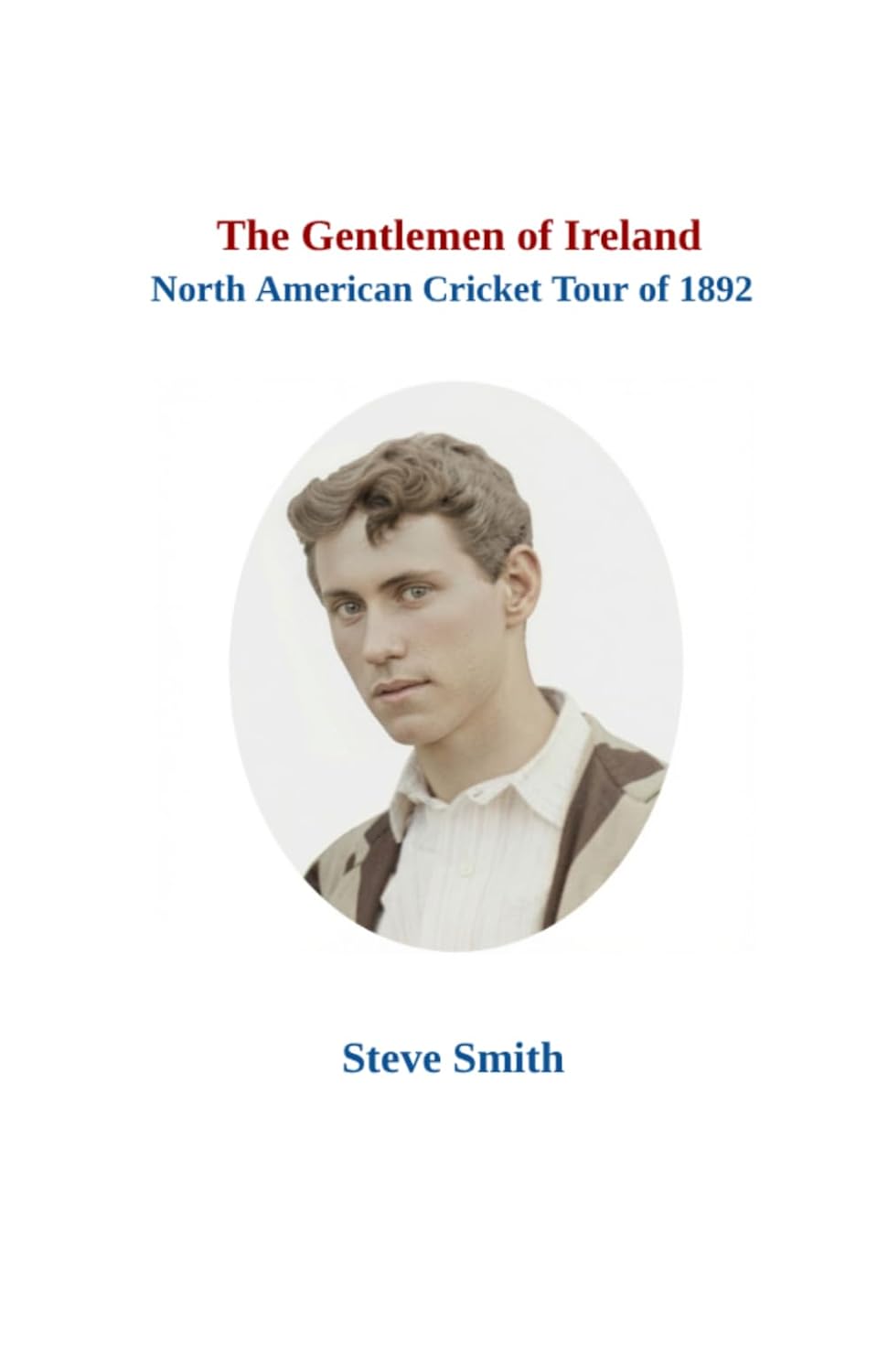 The Gentlemen of Ireland North American Cricket Tour of 1892 (The Minor Cricket Tours of North America) baixar livro de graça