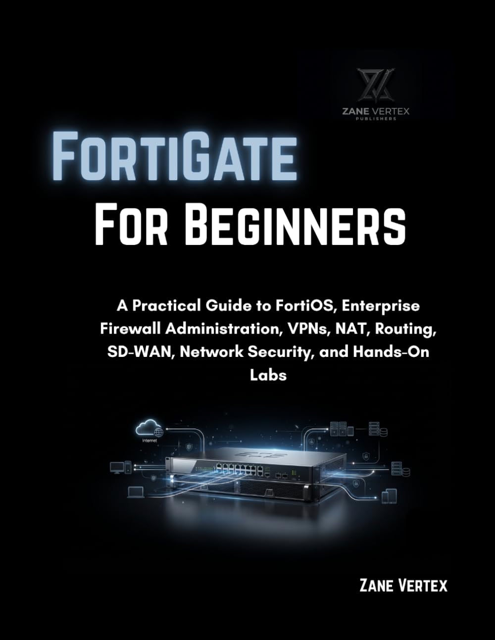 capítulo por capítulo baixar FortiGate For Beginners: A Practical Guide to FortiOS, Enterprise Firewall Administration, VPNs, NAT, Routing, SD-WAN, Network Security, and Hands-On Labs