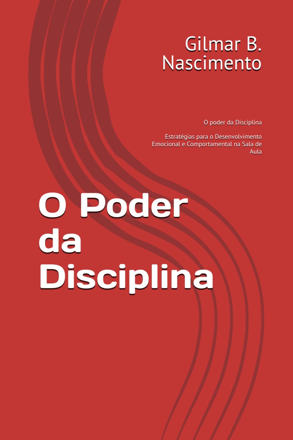 O Poder da Disciplina: O poder da Disciplina Estratégias para o Desenvolvimento Emocional e Comportamental na Sala de Aula baixar o livro de graça