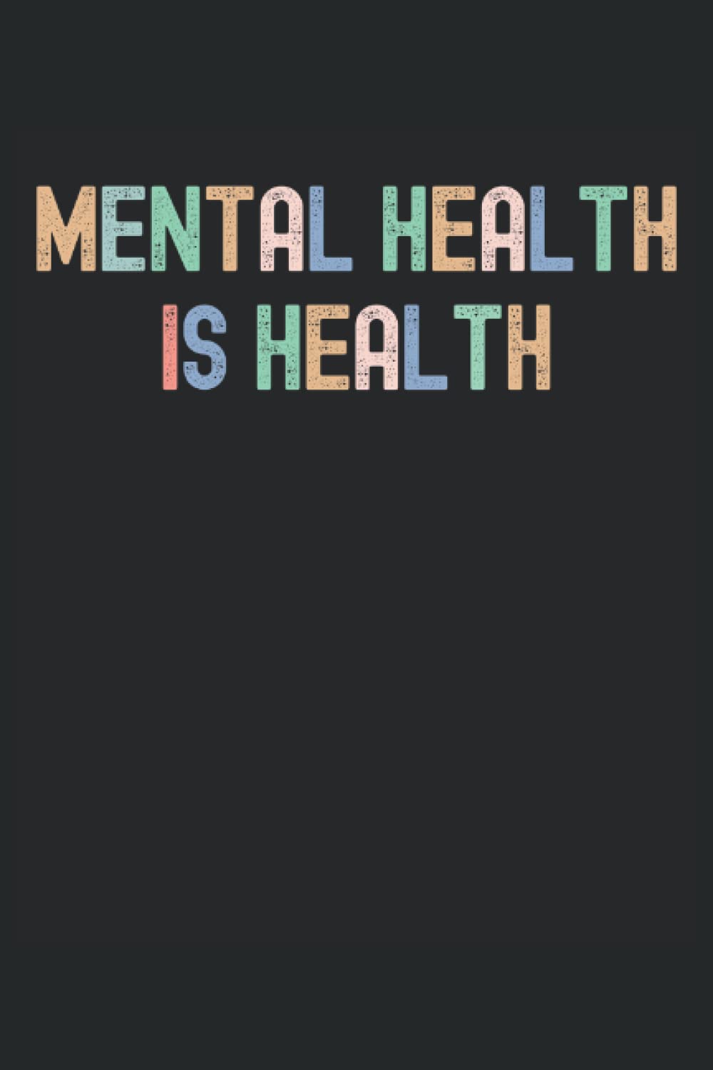 Mental Health is Health: Raise Awareness of Mental Health Notebook, Lined Journal Gift 120 Pages 6x9 Inches baixar o livro de graça