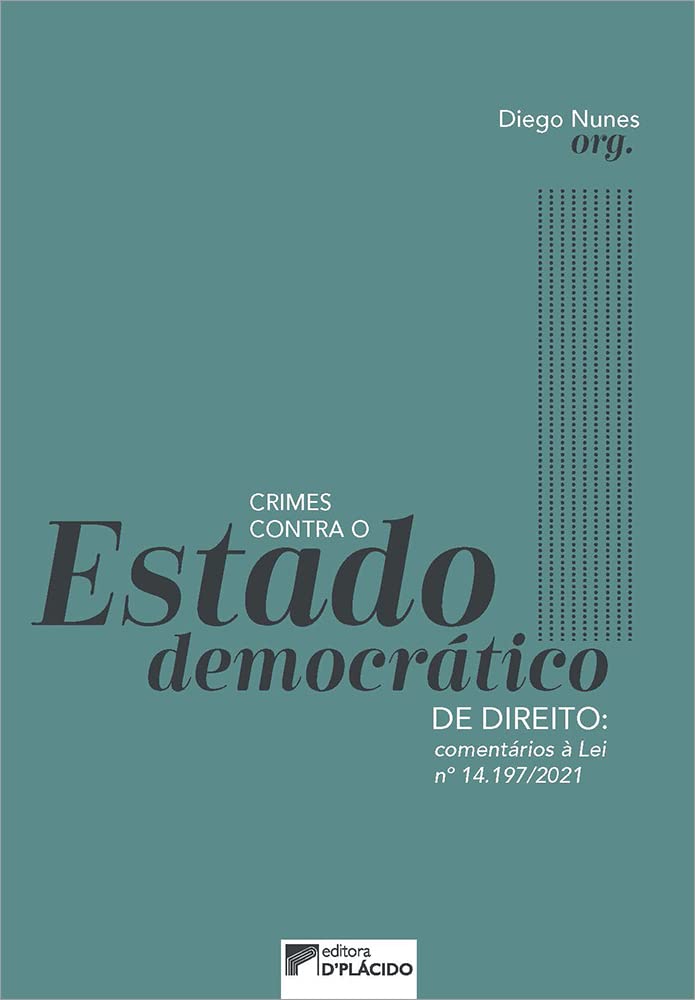ler totalmente Crimes Contra o Estado Democrático de Direito: Comentários à Lei nº 14.197/2021