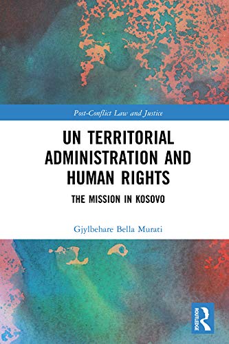 ler totalmente UN Territorial Administration and Human Rights: The Mission in Kosovo (Post-Conflict Law and Justice) (English Edition)
