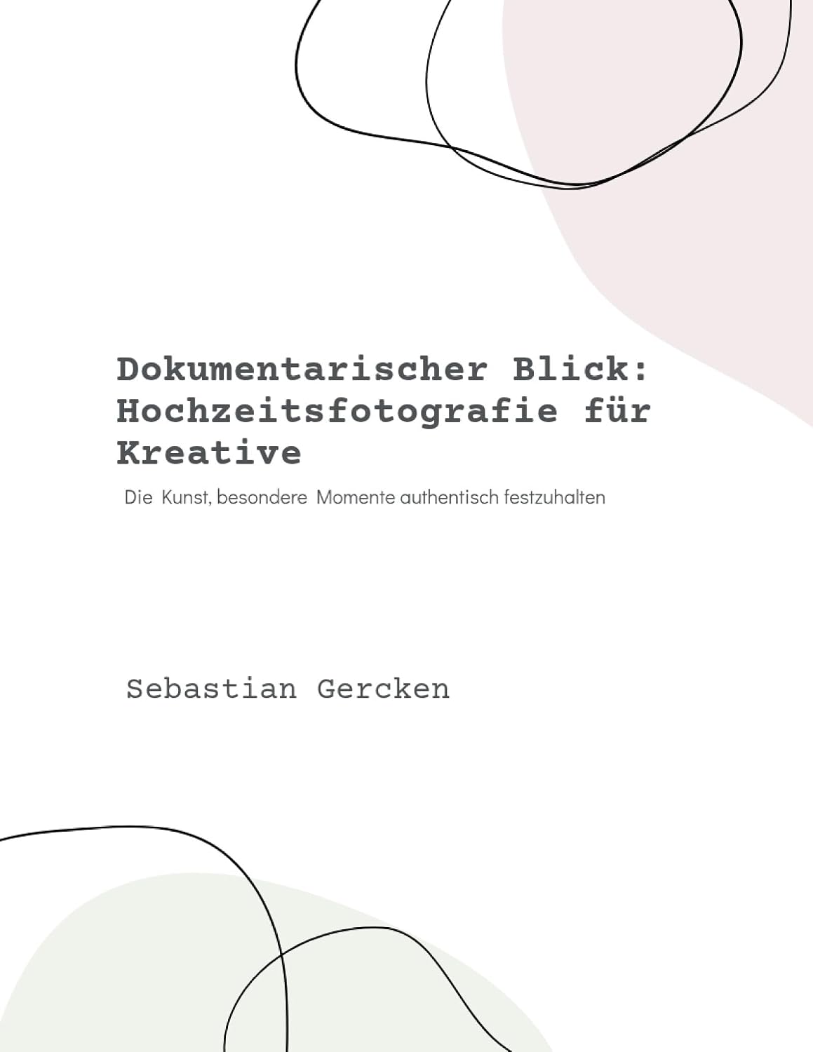ler totalmente Der Dokumentarische Blick: Hochzeitsfotografie für Kreative Gründer (German Edition)