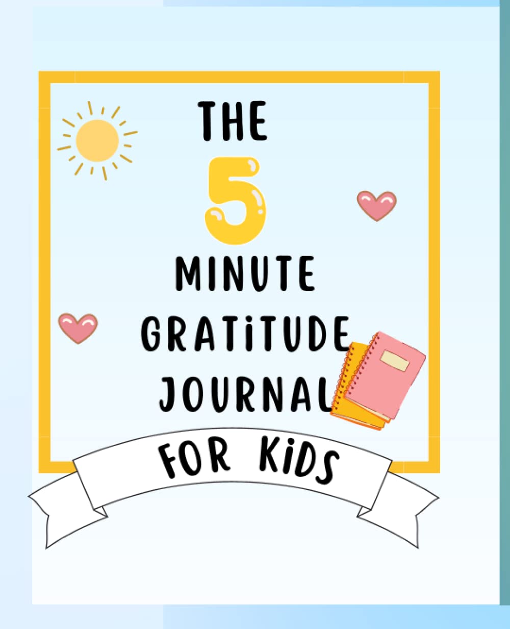 ler totalmente The 5 Minute Gratitude Journal For Kids - Building The Best Version Of Ourselves